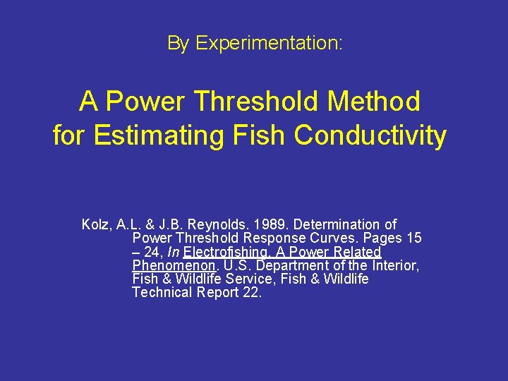 By Experimentation: A Power Threshold Method for Estimating Fish Conductivity Kolz, A. L. &