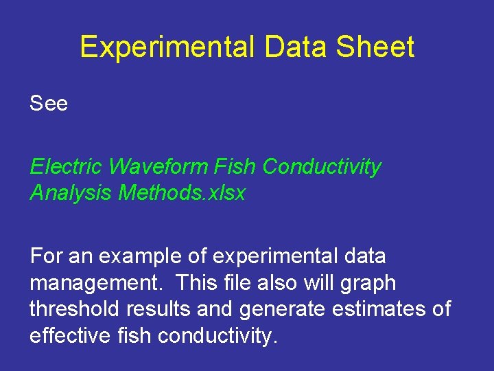 Experimental Data Sheet See Electric Waveform Fish Conductivity Analysis Methods. xlsx For an example