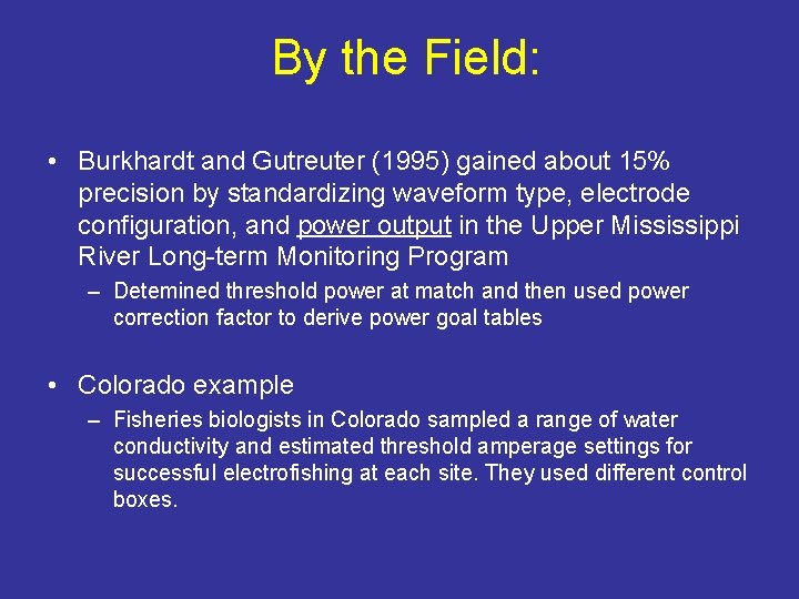 By the Field: • Burkhardt and Gutreuter (1995) gained about 15% precision by standardizing