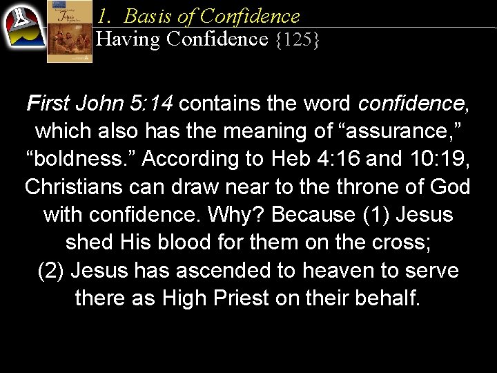 1. Basis of Confidence Having Confidence {125} First John 5: 14 contains the word