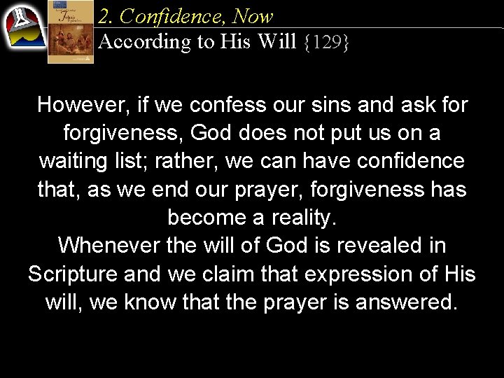 2. Confidence, Now According to His Will {129} However, if we confess our sins