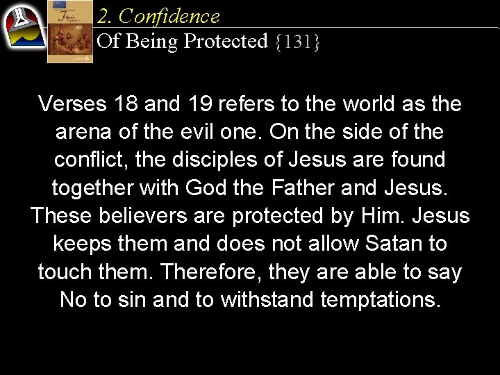 2. Confidence Of Being Protected {131} Verses 18 and 19 refers to the world