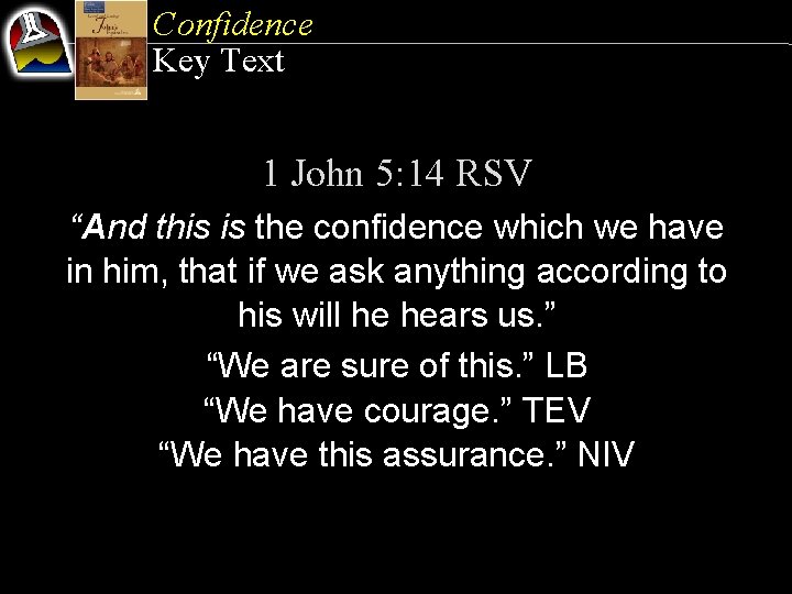 Confidence Key Text 1 John 5: 14 RSV “And this is the confidence which