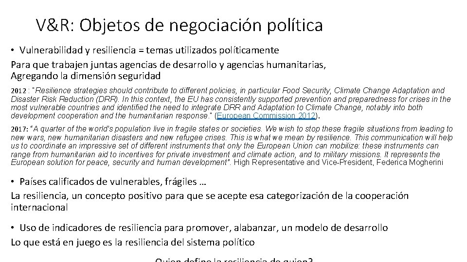 V&R: Objetos de negociación política • Vulnerabilidad y resiliencia = temas utilizados políticamente Para