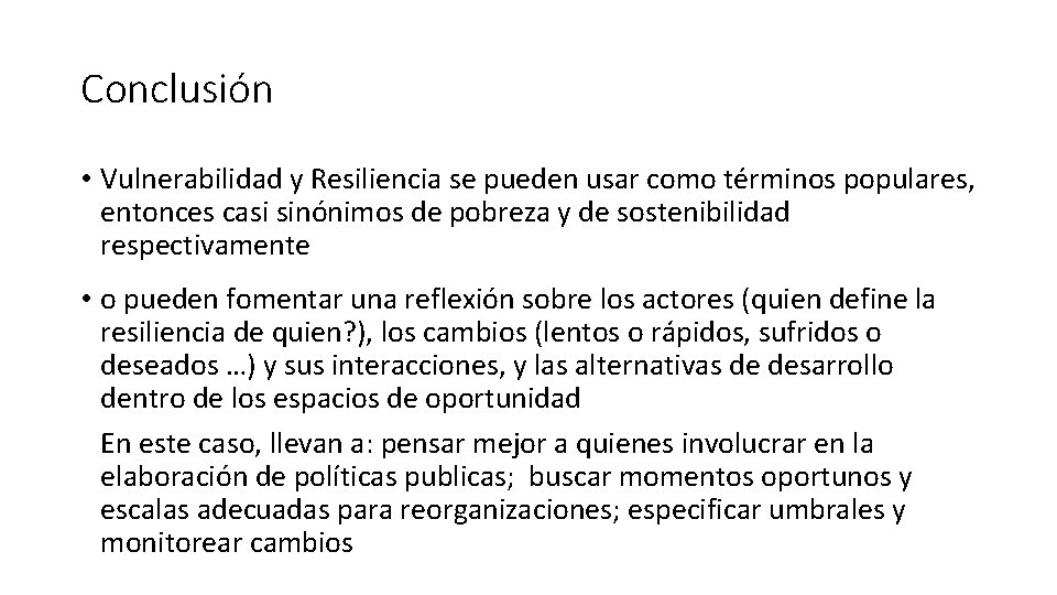 Conclusión • Vulnerabilidad y Resiliencia se pueden usar como términos populares, entonces casi sinónimos