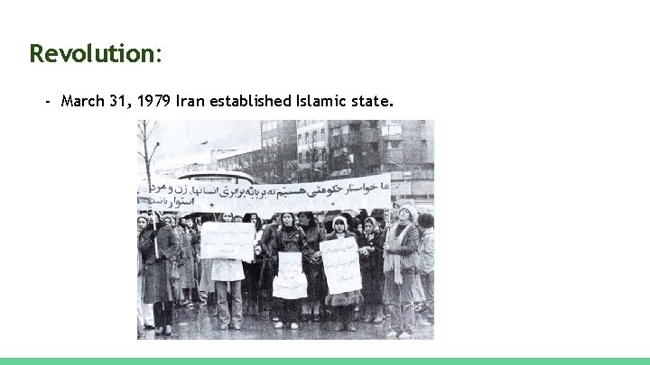 Revolution: - March 31, 1979 Iran established Islamic state. 