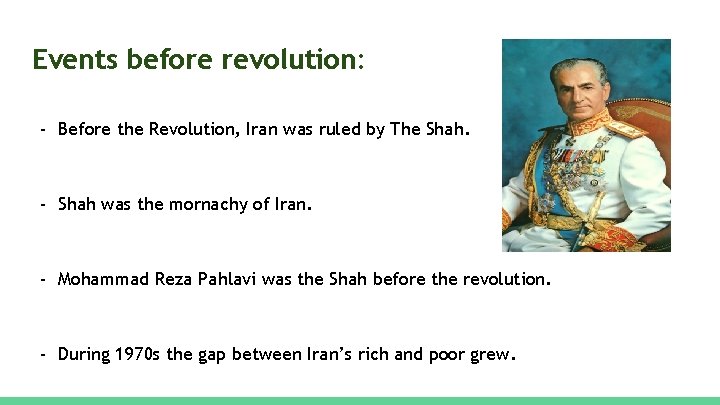 Events before revolution: - Before the Revolution, Iran was ruled by The Shah. -