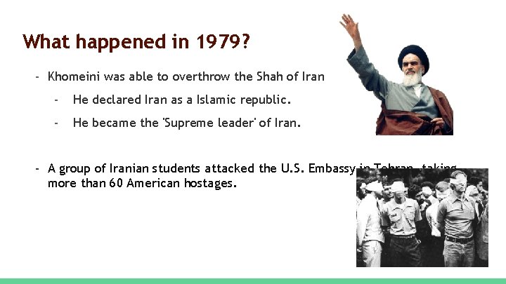 What happened in 1979? - Khomeini was able to overthrow the Shah of Iran