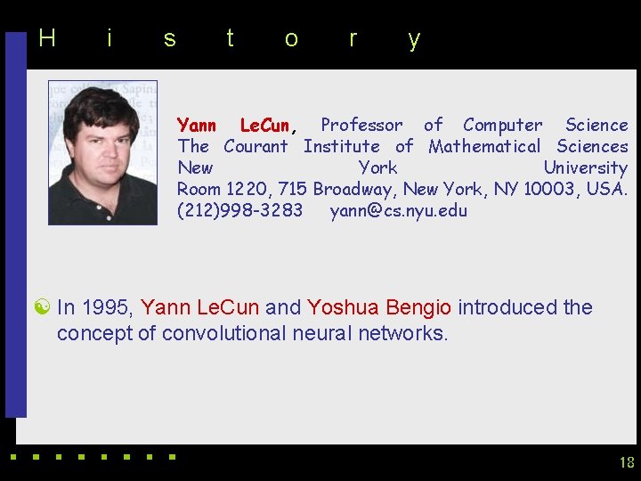 H i s t o r y Yann Le. Cun, Professor of Computer Science H i s t o r y Yann Le. Cun, Professor of Computer Science