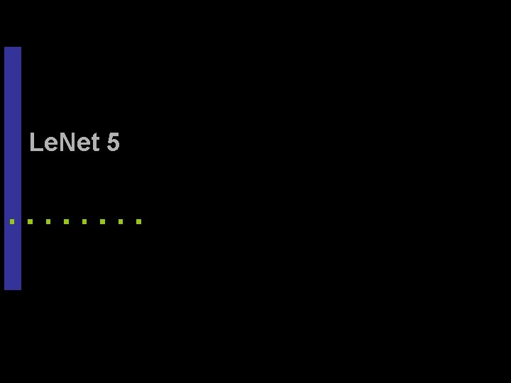 Le. Net 5 33 Le. Net 5 33