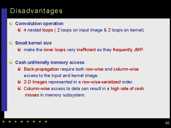 Disadvantages [ Convolution operation [ 4 nested loops ( 2 loops on input image Disadvantages [ Convolution operation [ 4 nested loops ( 2 loops on input image