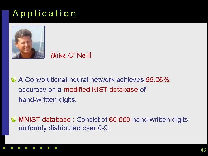 Application Mike O'Neill [ A Convolutional neural network achieves 99. 26% accuracy on a Application Mike O'Neill [ A Convolutional neural network achieves 99. 26% accuracy on a