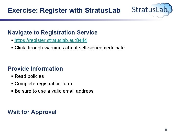 Exercise: Register with Stratus. Lab Navigate to Registration Service § https: //register. stratuslab. eu: