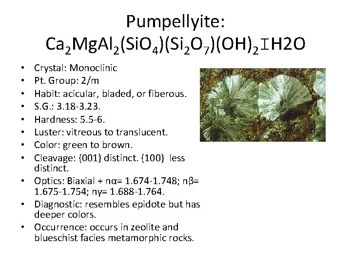 Pumpellyite: Ca 2 Mg. Al 2(Si. O 4)(Si 2 O 7)(OH)2 IH 2 O
