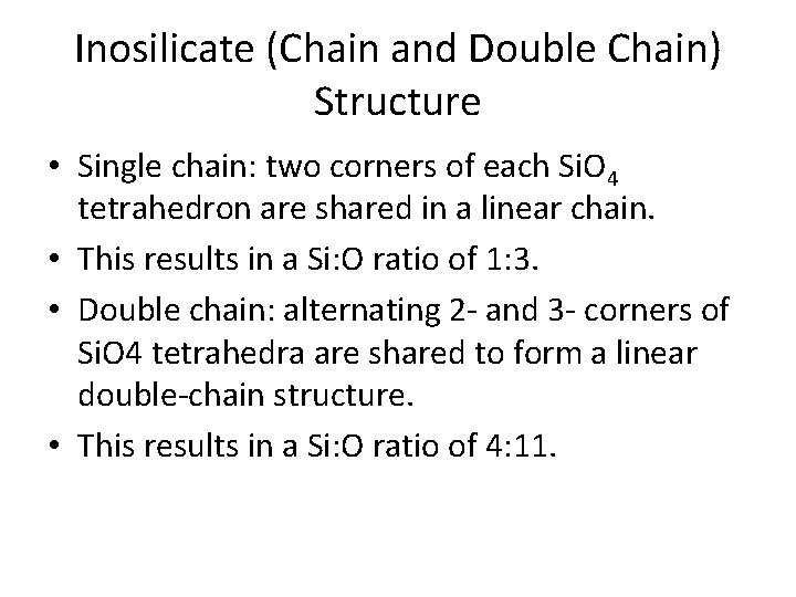 Inosilicate (Chain and Double Chain) Structure • Single chain: two corners of each Si.