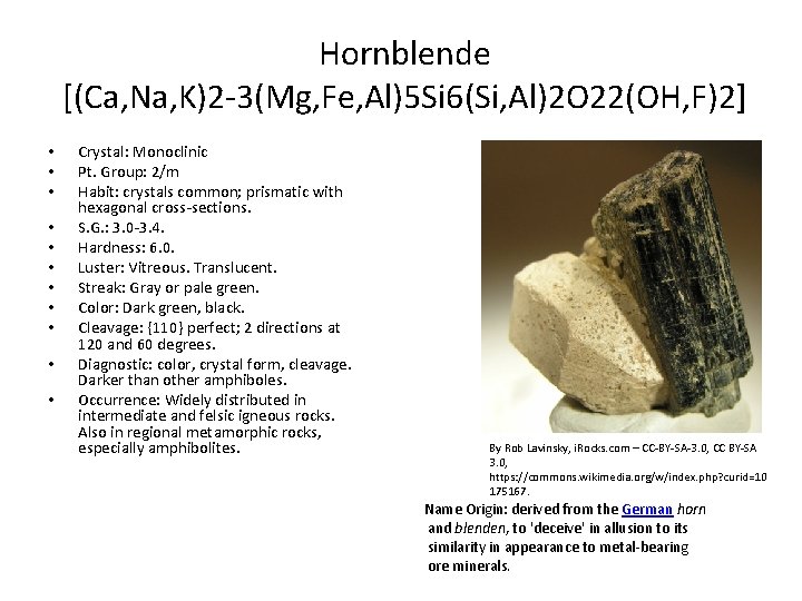 Hornblende [(Ca, Na, K)2 -3(Mg, Fe, Al)5 Si 6(Si, Al)2 O 22(OH, F)2] •