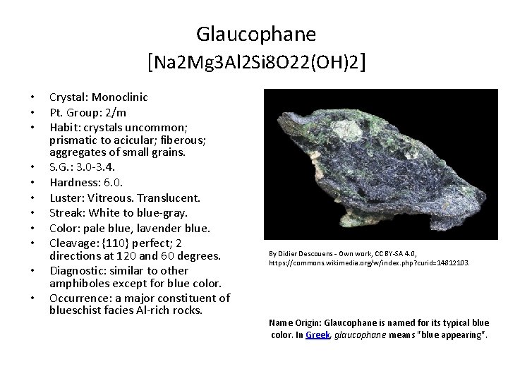 Glaucophane [Na 2 Mg 3 Al 2 Si 8 O 22(OH)2] • • •