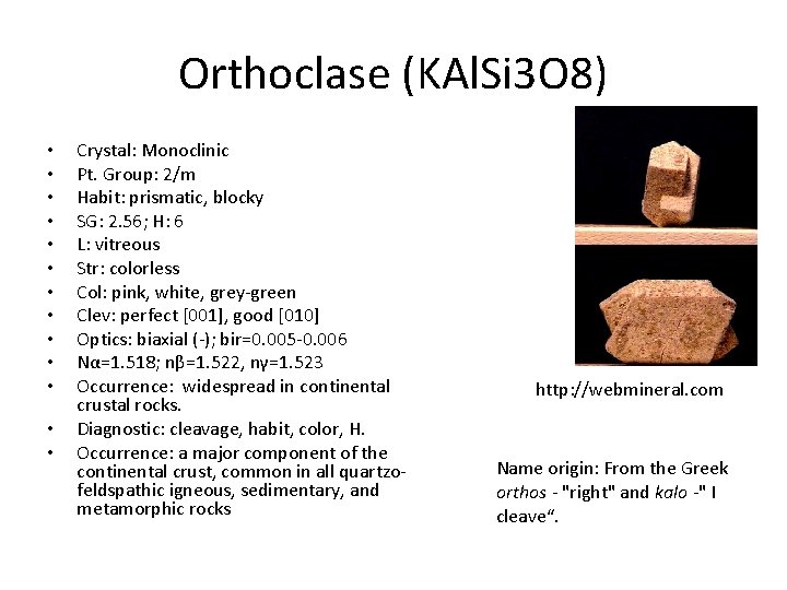 Orthoclase (KAl. Si 3 O 8) • • • • Crystal: Monoclinic Pt. Group: