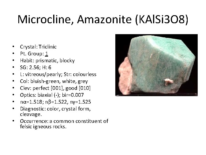 Microcline, Amazonite (KAl. Si 3 O 8) Crystal: Triclinic Pt. Group: 1 Habit: prismatic,