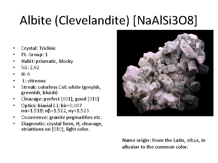 Albite (Clevelandite) [Na. Al. Si 3 O 8] • • • Crystal: Triclinic Pt.