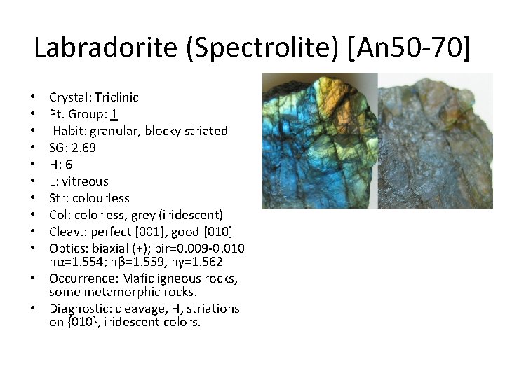 Labradorite (Spectrolite) [An 50 -70] Crystal: Triclinic Pt. Group: 1 Habit: granular, blocky striated