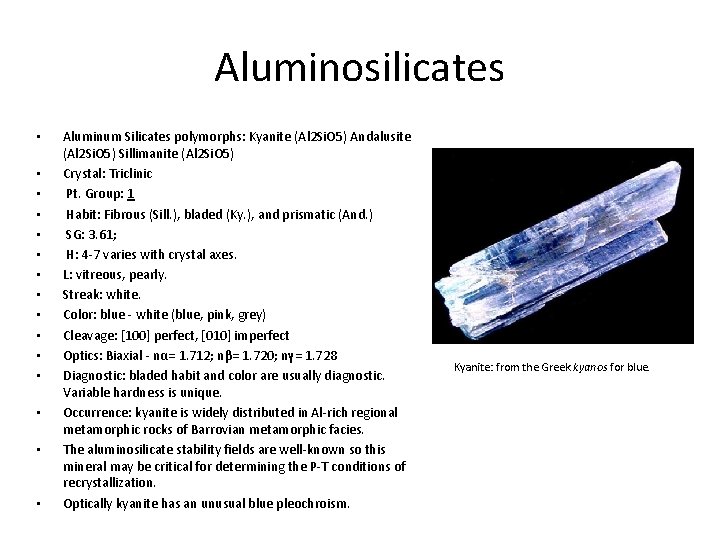 Aluminosilicates • • • • Aluminum Silicates polymorphs: Kyanite (Al 2 Si. O 5)