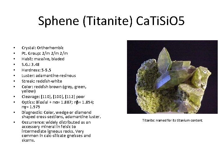 Sphene (Titanite) Ca. Ti. Si. O 5 • • • Crystal: Orthorhombic Pt. Group: