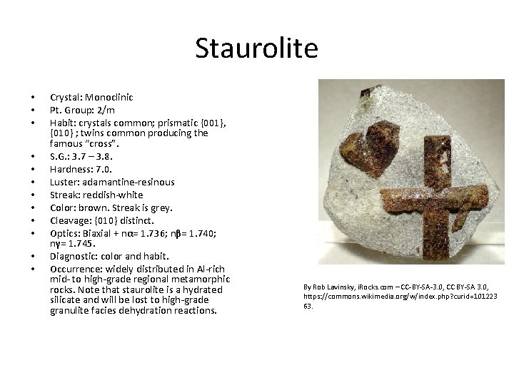 Staurolite • • • Crystal: Monoclinic Pt. Group: 2/m Habit: crystals common; prismatic {001},