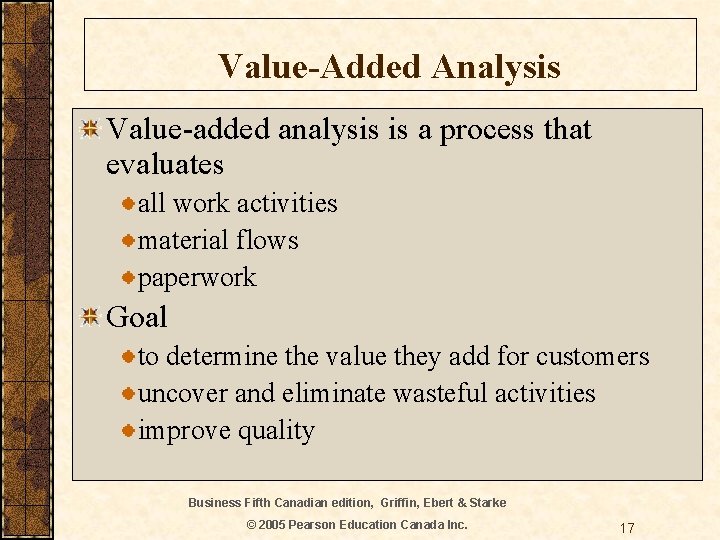 Value-Added Analysis Value-added analysis is a process that evaluates all work activities material flows