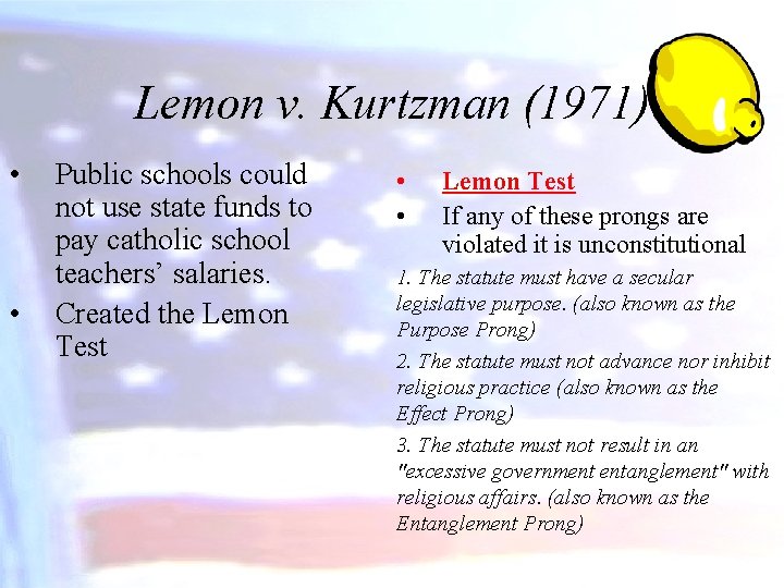 Lemon v. Kurtzman (1971) • • Public schools could not use state funds to