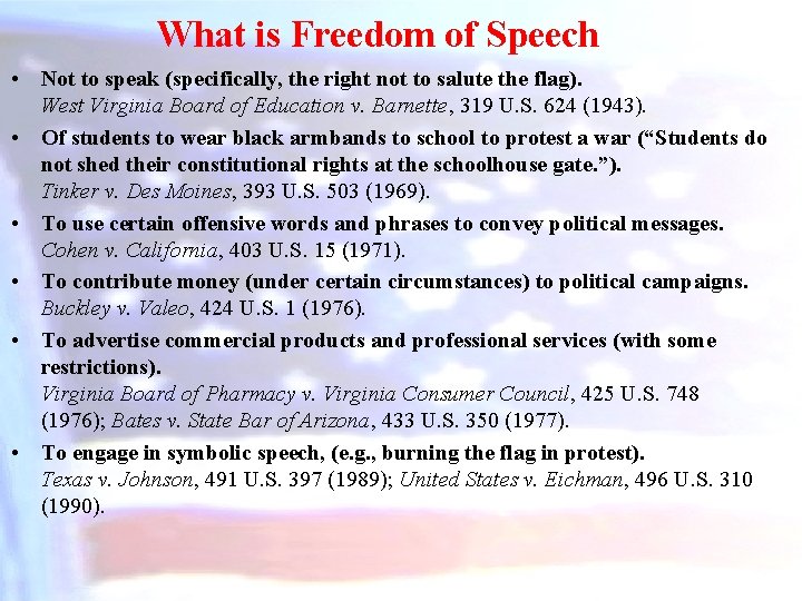 What is Freedom of Speech • Not to speak (specifically, the right not to