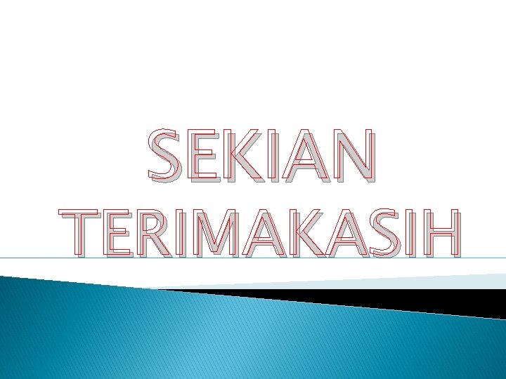 SEKIAN TERIMAKASIH SEKIAN TERIMAKASIH