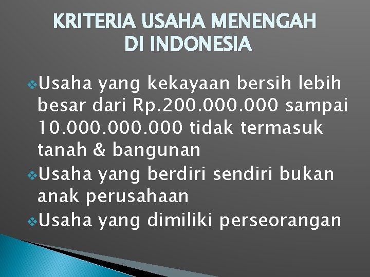 KRITERIA USAHA MENENGAH DI INDONESIA v. Usaha yang kekayaan bersih lebih besar dari Rp. KRITERIA USAHA MENENGAH DI INDONESIA v. Usaha yang kekayaan bersih lebih besar dari Rp.