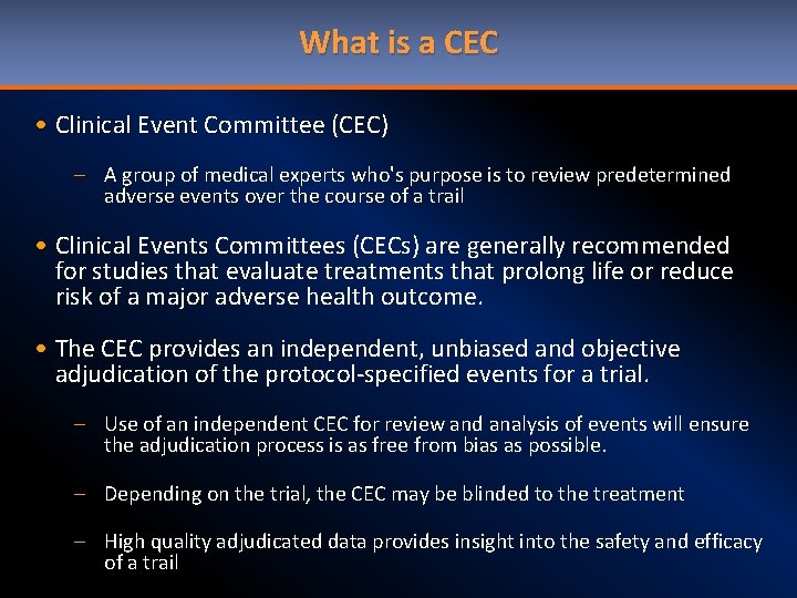 What is a CEC • Clinical Event Committee (CEC) – A group of medical