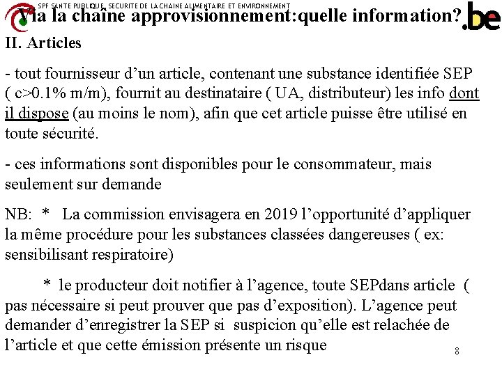 SPF SANTE PUBLIQUE, SECURITE DE LA CHAINE ALIMENTAIRE ET ENVIRONNEMENT Via la chaîne approvisionnement: