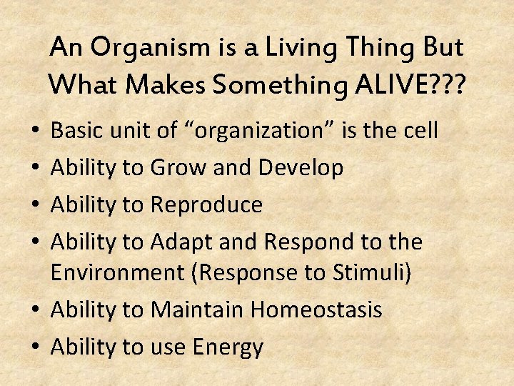 An Organism is a Living Thing But What Makes Something ALIVE? ? ? Basic