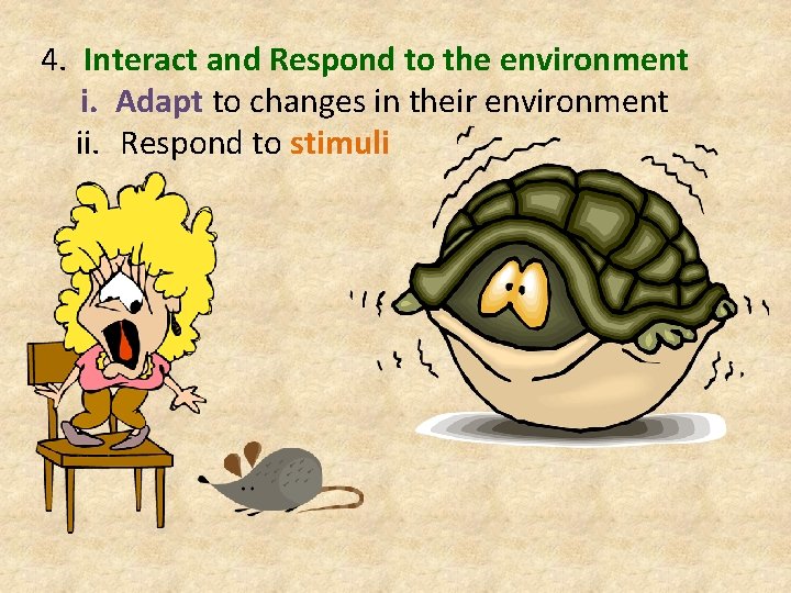 4. Interact and Respond to the environment i. Adapt to changes in their environment