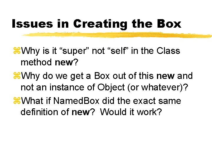Issues in Creating the Box Why is it “super” not “self” in the Class