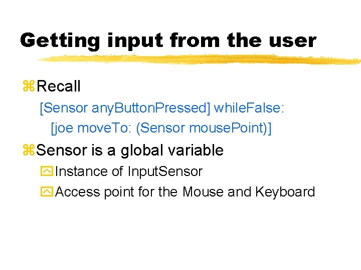 Getting input from the user Recall [Sensor any. Button. Pressed] while. False: [joe move.