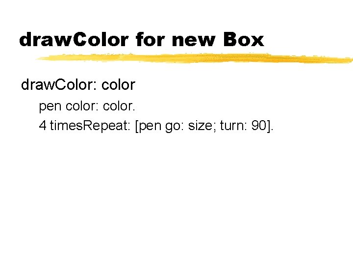 draw. Color for new Box draw. Color: color pen color: color. 4 times. Repeat: