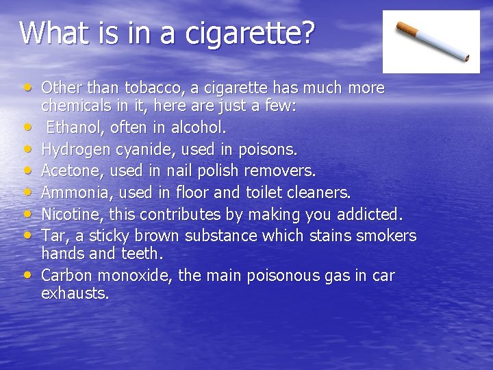 What is in a cigarette? • Other than tobacco, a cigarette has much more