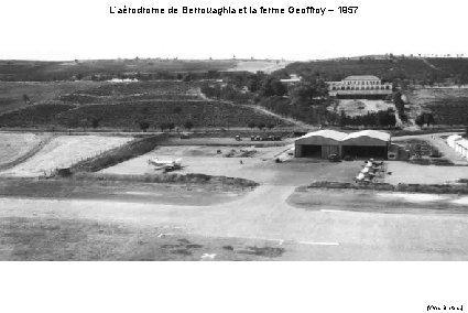 L’aérodrome de Berrouaghia et la ferme Geoffroy – 1957 (Yves Breteau) 