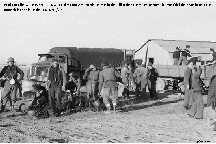 Paul-Cazelles – Octobre 1956 – Les dix camions partis le matin de Blida déballent