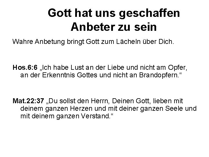 Gott hat uns geschaffen Anbeter zu sein Wahre Anbetung bringt Gott zum Lächeln über