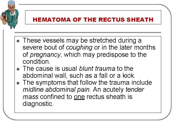 HEMATOMA OF THE RECTUS SHEATH l l l These vessels may be stretched during