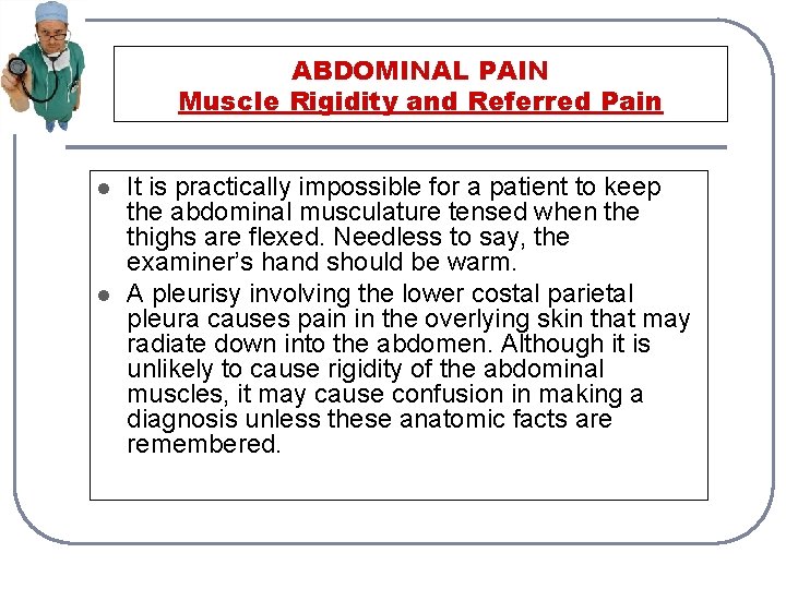 ABDOMINAL PAIN Muscle Rigidity and Referred Pain l l It is practically impossible for