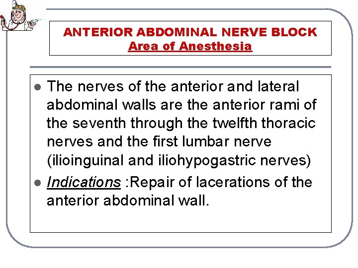 ANTERIOR ABDOMINAL NERVE BLOCK Area of Anesthesia l l The nerves of the anterior