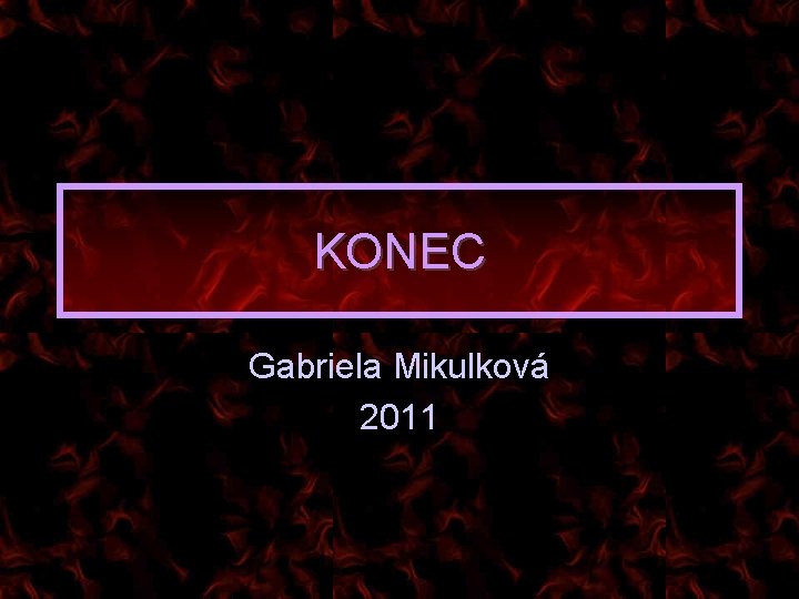 KONEC Gabriela Mikulková 2011 