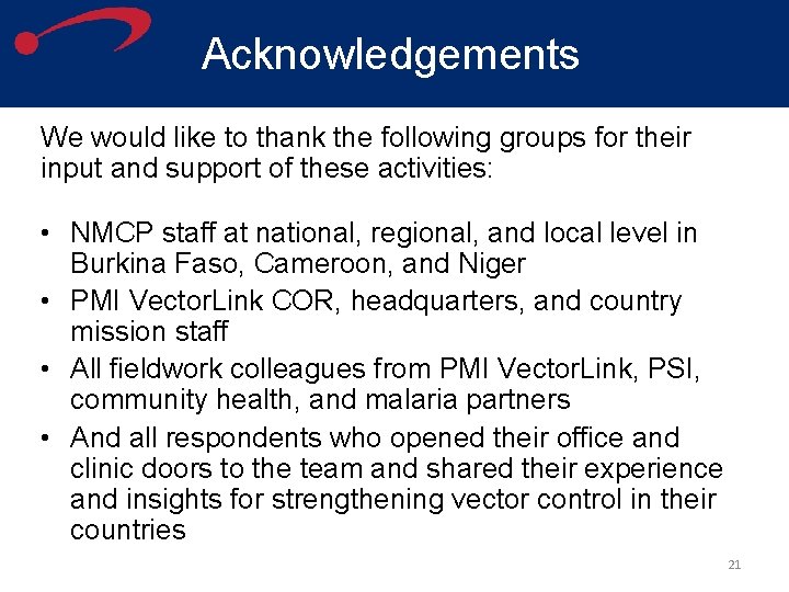 Acknowledgements We would like to thank the following groups for their input and support