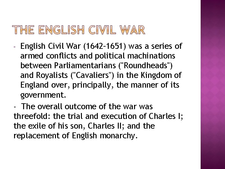 English Civil War (1642– 1651) was a series of armed conflicts and political machinations